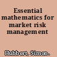 Essential mathematics for market risk management