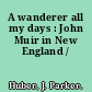 A wanderer all my days : John Muir in New England /