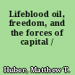 Lifeblood oil, freedom, and the forces of capital /