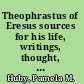 Theophrastus of Eresus sources for his life, writings, thought, and influence.