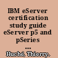 IBM eServer certification study guide eServer p5 and pSeries enterprise technical support AIX 5L V5.3