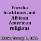 Yoruba traditions and African American religious nationalism