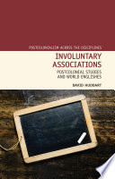 Involuntary associations : postcolonial studies and world Englishes /