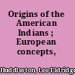 Origins of the American Indians ; European concepts, 1492-1729.