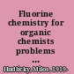 Fluorine chemistry for organic chemists problems and solutions /