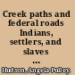 Creek paths and federal roads Indians, settlers, and slaves and the making of the American South /