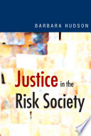 Justice in the risk society challenging and re-affirming justice in late modernity /