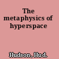 The metaphysics of hyperspace