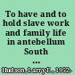 To have and to hold slave work and family life in antebellum South Carolina /