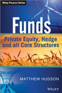 Funds : private equity, hedge and all core structures /