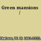 Green mansions /