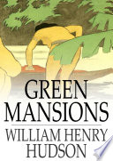 Green mansions : a romance of the tropical forest /