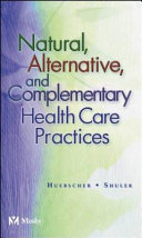 Natural, alternative, and complementary health care practices /