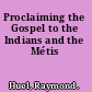 Proclaiming the Gospel to the Indians and the Métis