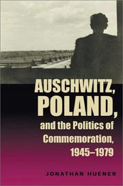 Auschwitz, Poland, and the politics of commemoration, 1945-1979 /