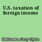 U.S. taxation of foreign income