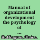 Manual of organizational development the psychology of change /