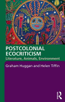 Postcolonial ecocriticism : literature, animals, environment /