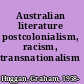 Australian literature postcolonialism, racism, transnationalism /