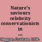 Nature's saviours celebrity conservationists in the television age /