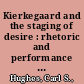 Kierkegaard and the staging of desire : rhetoric and performance in a theology of eros /