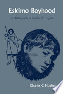 Eskimo boyhood : an autobiography in psychosocial perspective /
