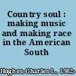 Country soul : making music and making race in the American South /