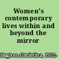 Women's contemporary lives within and beyond the mirror /