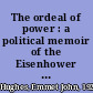 The ordeal of power : a political memoir of the Eisenhower years /