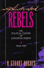Sophisticated rebels : the political culture of European dissent, 1968-1987 /