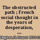 The obstructed path ; French social thought in the years of desperation, 1930-1960 /