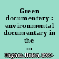 Green documentary : environmental documentary in the twenty-first century /