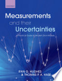 Measurements and their uncertainties a practical guide to modern error analysis /