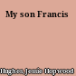 My son Francis