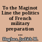 To the Maginot Line the politics of French military preparation in the 1920's /