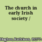 The church in early Irish society /