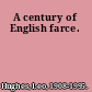 A century of English farce.
