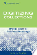 Digitizing collections : strategic issues for the information manager /