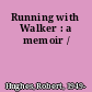 Running with Walker : a memoir /