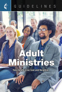 Adult ministries : help adults love God and neighbor /