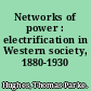 Networks of power : electrification in Western society, 1880-1930 /