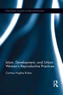 Islam, development, and urban women's reproductive practices /