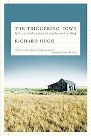 The triggering town : lectures and essays on poetry and writing /
