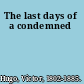 The last days of a condemned