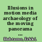 Illusions in motion media archaeology of the moving panorama and related spectacles /