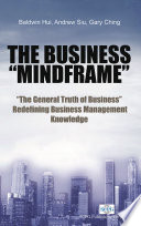 The business "mindframe" : "the general truth of business" : redefining business management knowledge /