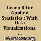 Learn R for Applied Statistics : With Data Visualizations, Regressions, and Statistics /
