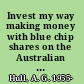 Invest my way making money with blue chip shares on the Australian stock market /