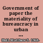 Government of paper the materiality of bureaucracy in urban Pakistan /