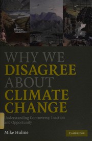 Why we disagree about climate change : understanding controversy, inaction and opportunity /